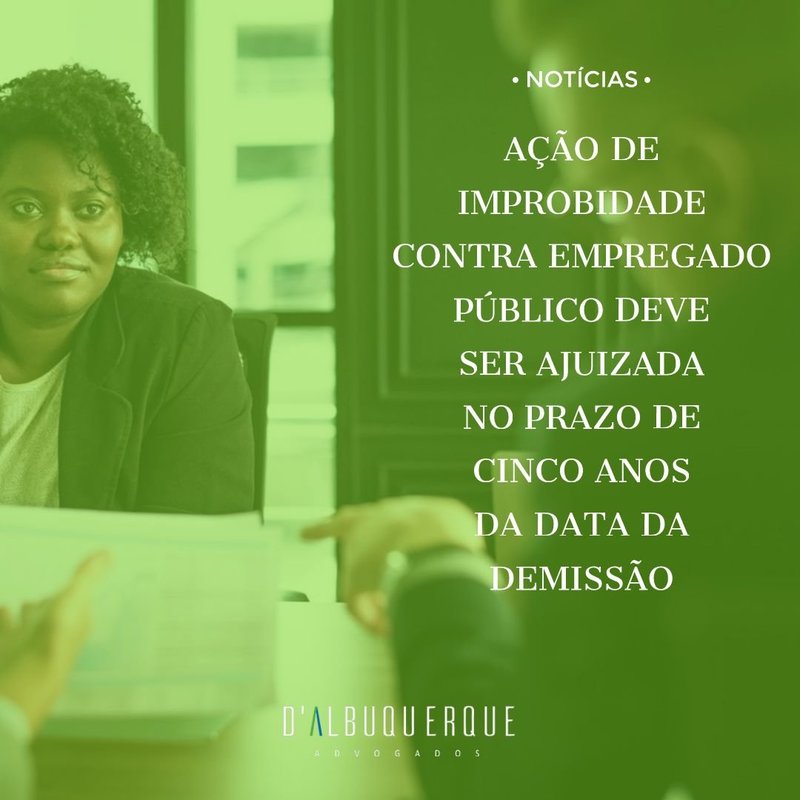 Ação de improbidade contra empregado público deve ser ajuizada no prazo de cinco anos da data da demissão