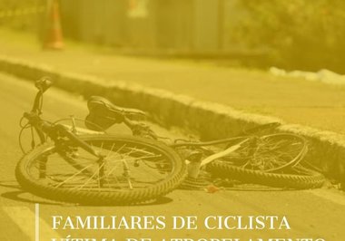 FAMILIARES DE CICLISTA VÍTIMA DE ATROPELAMENTO FATAL SERÃO INDENIZADOS