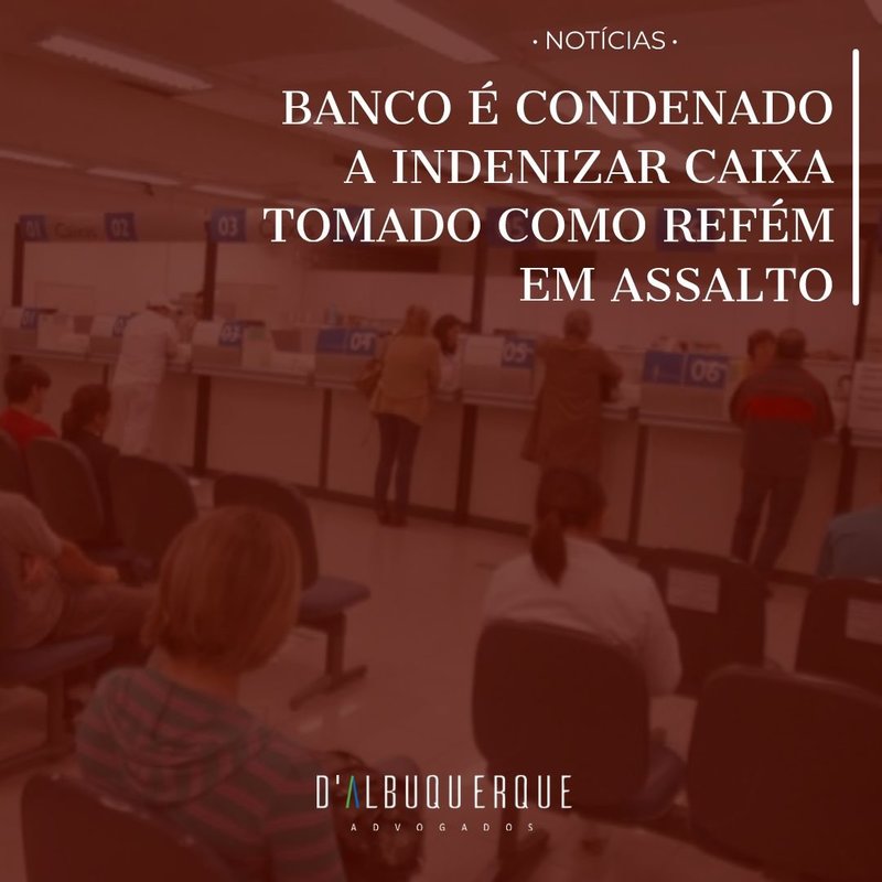 Banco é condenado a indenizar caixa tomado como refém em assalto