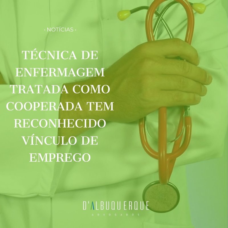 Técnica de enfermagem tratada como cooperada tem reconhecido vínculo de emprego