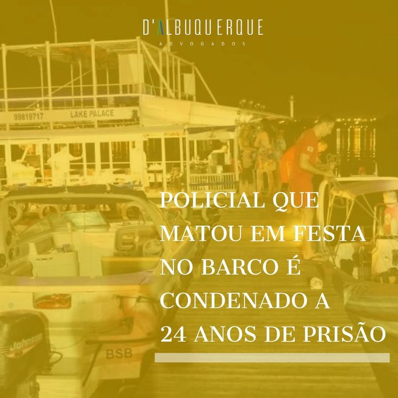 POLICIAL QUE MATOU EM FESTA NO BARCO É CONDENADO A 24 ANOS DE PRISÃO