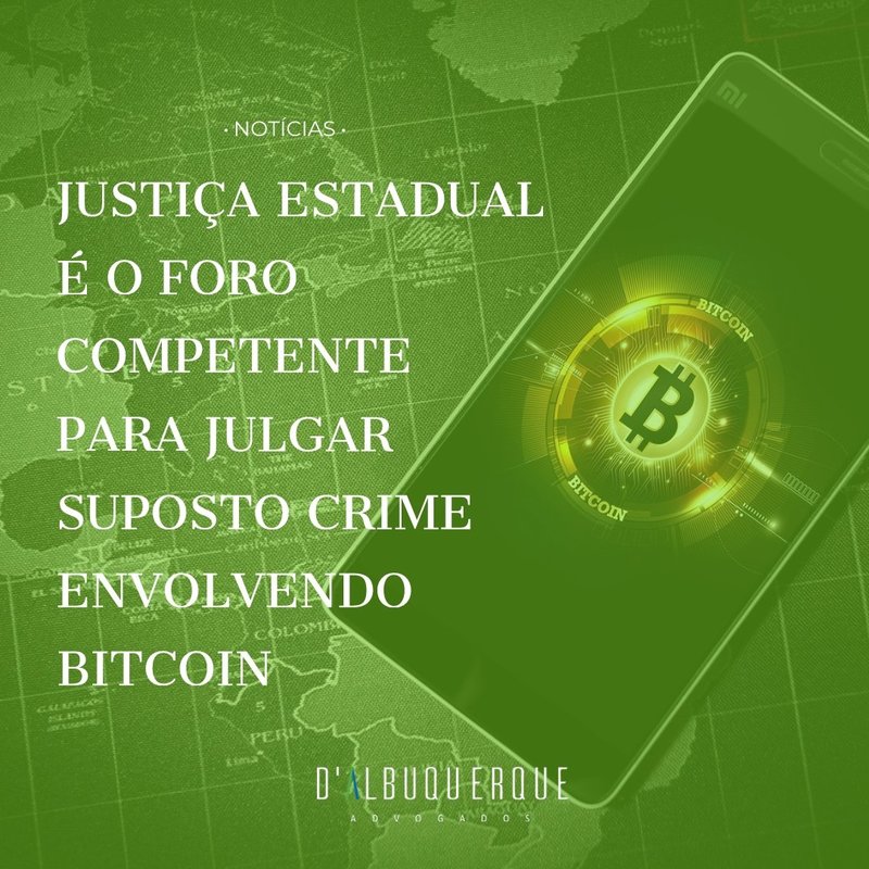 Justiça estadual é o foro competente para julgar suposto crime envolvendo bitcoin