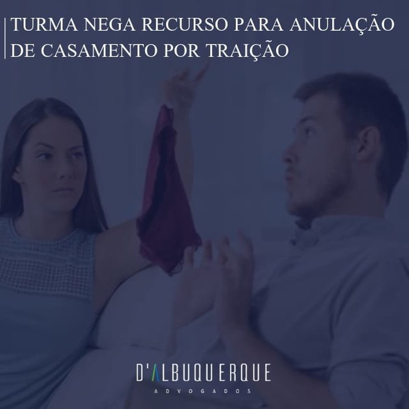 Turma nega recurso para anulação de casamento por traição