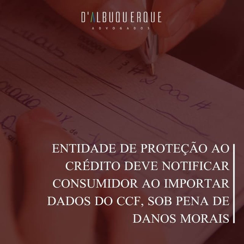 Entidade de proteção ao crédito deve notificar consumidor ao importar dados do CCF, sob pena de danos morais