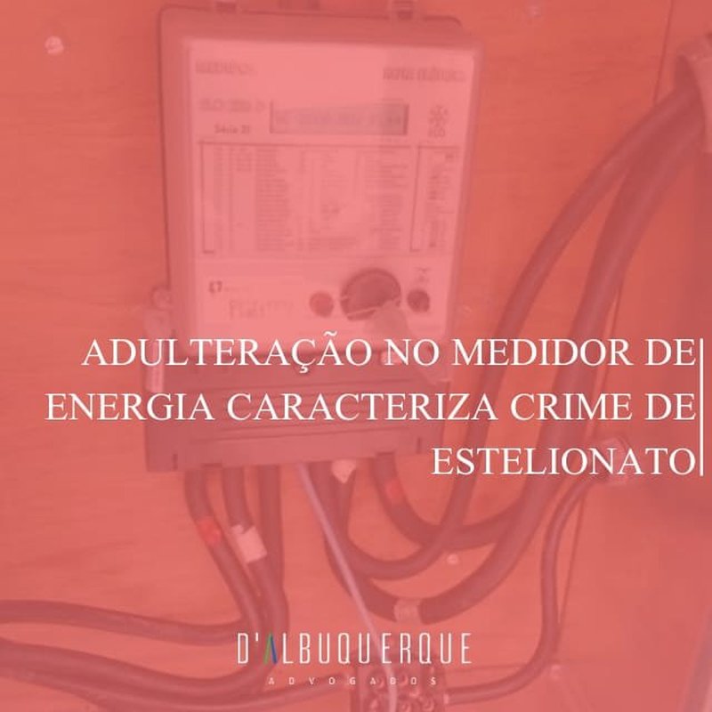 Adulteração no medidor de energia caracteriza crime de estelionato